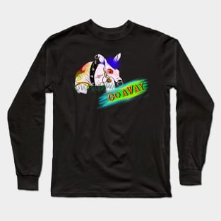 Go Away! T-Shirt Long Sleeve T-Shirt